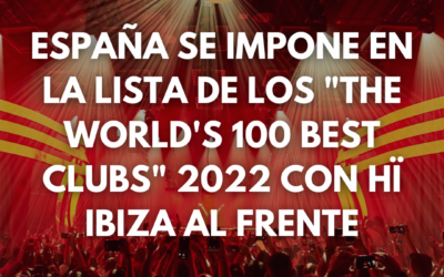 España se impone en la lista de los “The World’s 100 Best Clubs” 2022 con Hï Ibiza al frente